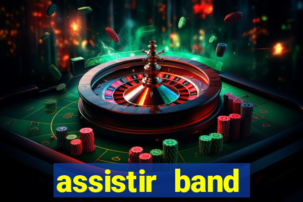 assistir band online ao vivo gratis